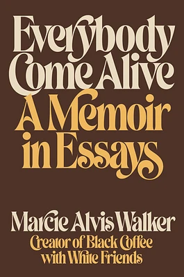 Everybody Come Alive: A Memoir in Essays (Hardcover)