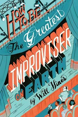 How to be the Greatest Improviser on Earth (Paperback)