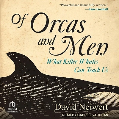 Of Orcas and Men: What Killer Whales Can Teach Us (Compact Disc)