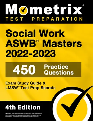 Social Work ASWB Masters Exam Study Guide 2022-2023 Secrets - 450 Practice Questions, LMSW Test Prep: [4th Edition]