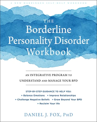 The Borderline Personality Disorder Workbook: An Integrative Program to Understand and Manage Your Bpd (Paperback)