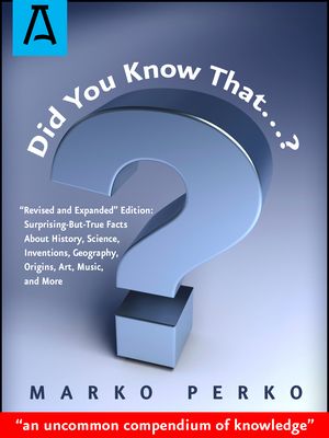 Did You Know That...?: "revised and Expanded" Edition: Surprising-But-True Facts about History, Science, Inventions, Geography, Origins, Art,