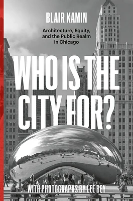 Who Is the City For?: Architecture, Equity, and the Public Realm in Chicago (Hardcover)