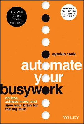 Automate Your Busywork: Do Less, Achieve More