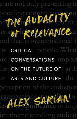 The Audacity of Relevance: Critical Conversations on the Future of Arts and Culture (Hardcover)