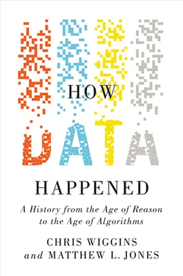 How Data Happened: A History from the Age of Reason to the Age of Algorithms (Hardcover)