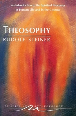 Theosophy: An Introduction to the Spiritual Processes in Human Life and in the Cosmos (Cw 9) (Classics in Anthroposophy) (Paperback)