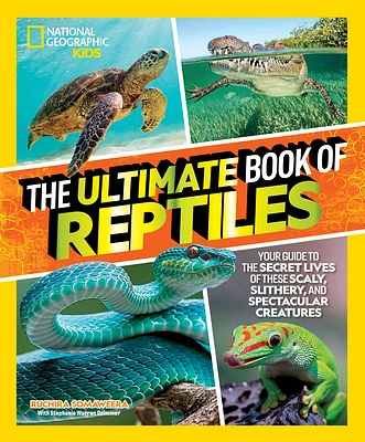 The Ultimate Book of Reptiles: Your guide to the secret lives of these scaly, slithery, and spectacular creatures! (Hardcover)