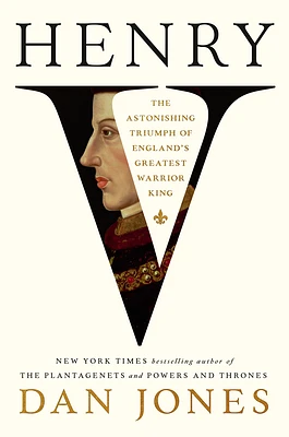 Henry V: The Astonishing Triumph of England's Greatest Warrior King (Hardcover)