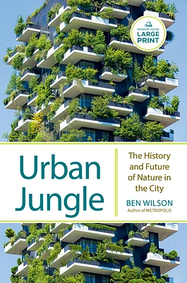 Urban Jungle: The History and Future of Nature in the City (Large Print / Paperback)