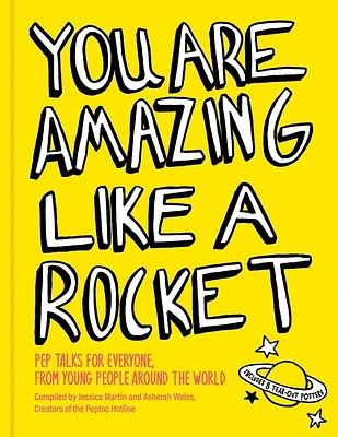 You Are Amazing Like a Rocket: Pep Talks for Everyone from Young People Around the World (Hardcover)