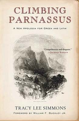 Climbing Parnassus: A New Apologia for Greek and Latin (Hardcover)