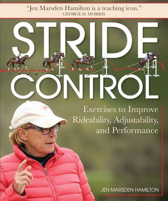 Stride Control: 25 Exercises and Tips for Riding Jumping Lines Just Right