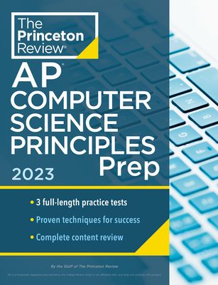 Princeton Review AP Computer Science Principles Prep, 2023: 3 Practice Tests + Complete Content Review + Strategies & Techniques