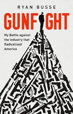 Gunfight: My Battle Against the Industry that Radicalized America (Hardcover)