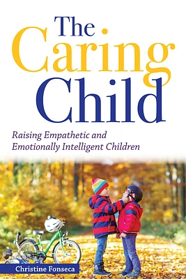 The Caring Child: Raising Empathetic and Emotionally Intelligent Children (Paperback)