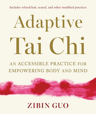 Adaptive Tai Chi: An Accessible Practice for Empowering Body and Mind (Paperback)