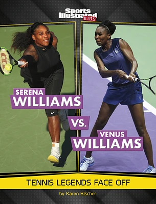 Serena Williams vs. Venus Williams: Tennis Legends Face Off (Paperback)