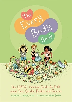 The Every Body Book: The LGBTQ+ Inclusive Guide for Kids about Sex, Gender, Bodies, and Families (Hardcover)