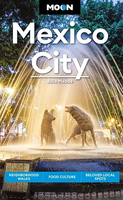 Moon Mexico City: Neighborhood Walks, Food & Culture, Beloved Local Spots (Travel Guide) (Paperback)