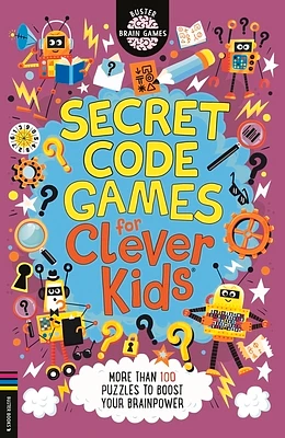 Secret Code Games for Clever Kids®: More than 100 puzzles to boost your brainpower (Buster Brain Games) (Paperback)