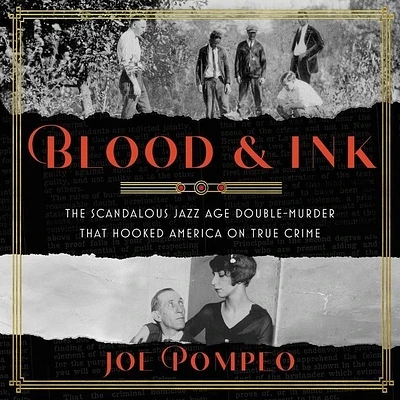 Blood & Ink: The Scandalous Jazz Age Double Murder That Hooked America on True Crime (Compact Disc)