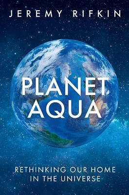 Planet Aqua: Rethinking Our Home in the Universe (Hardcover)