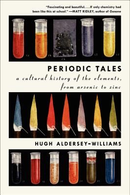 Periodic Tales: A Cultural History of the Elements, from Arsenic to Zinc (Paperback)