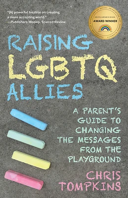 Raising LGBTQ Allies: A Parent's Guide to Changing the Messages from the Playground (Paperback)