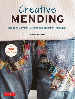 Creative Mending: Beautiful Darning, Patching and Stitching Techniques (Over 300 Color Photos) (Hardcover)