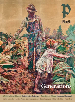 Plough Quarterly No. 34 - Generations