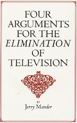 Four Arguments for the Elimination of Television (Paperback)