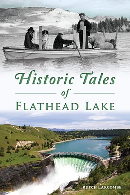 Historic Tales of Flathead Lake (American Chronicles) (Paperback)