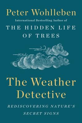 The Weather Detective: Rediscovering Nature's Secret Signs (Hardcover)