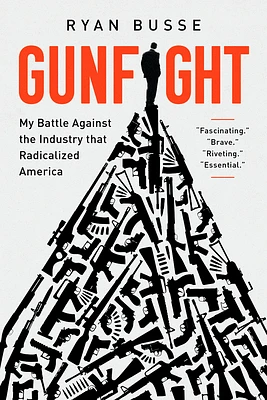 Gunfight: My Battle Against the Industry that Radicalized America (Paperback)