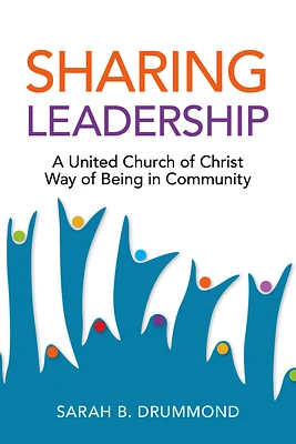 Sharing Leadership: A United Church of Christ Way of Being in Community (Paperback)