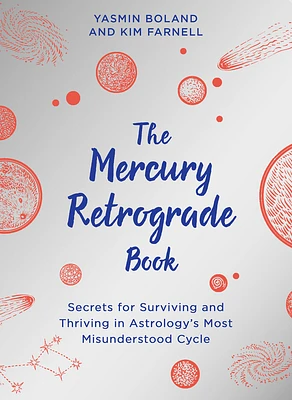 The Mercury Retrograde Book: Secrets for Surviving and Thriving in Astrologys Most Misunderstood Cycle (Paperback)