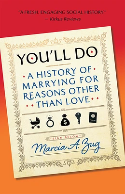 You'll Do: A History of Marrying for Reasons Other Than Love (Hardcover)