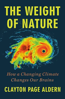 The Weight of Nature: How a Changing Climate Changes Our Brains (Hardcover)