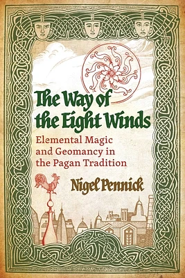 The Way of the Eight Winds: Elemental Magic and Geomancy in the Pagan Tradition (Paperback)