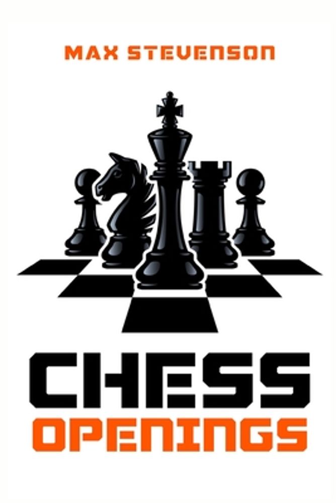  Chess Openings for Beginners: A Comprehensive and