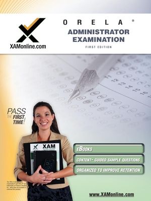 Orela Administrator Examination Teacher Certification Test Prep Study Guide