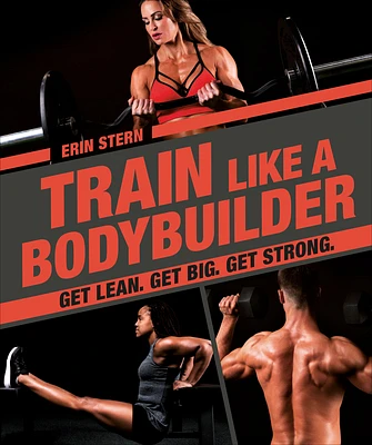 Train Like a Bodybuilder: Get Lean. Get Big. Get Strong. (Paperback)