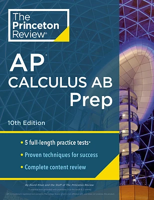 Princeton Review AP Calculus AB Prep, 10th Edition: 5 Practice Tests + Complete Content Review + Strategies & Techniques (College Test Preparation) (Paperback)