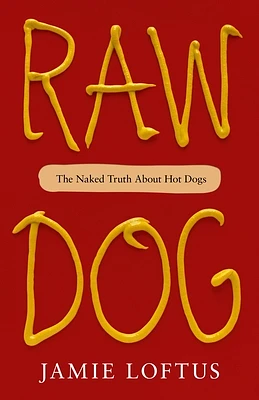 Raw Dog: The Naked Truth About Hot Dogs (Hardcover)