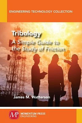 Tribology: A Simple Guide To The Study of Friction (Paperback)