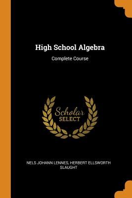 High School Algebra: Complete Course