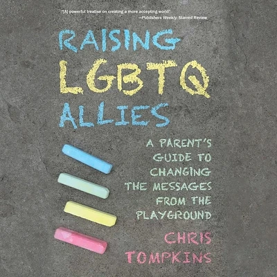 Raising LGBTQ Allies: A Parent's Guide to Changing the Messages from the Playground (Compact Disc)