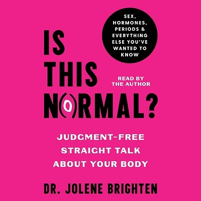 Is This Normal?: Judgement-Free Straight Talk about Your Body (Compact Disc)