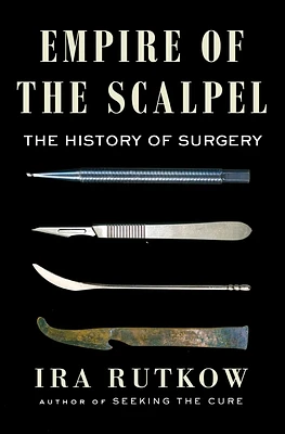 Empire of the Scalpel: The History of Surgery (Hardcover)